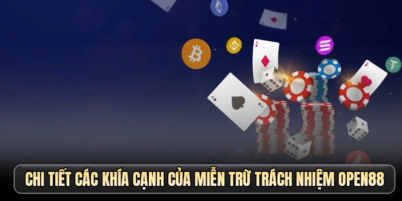 Chi tiết các khía cạnh của miễn trừ trách nhiệm OPEN88