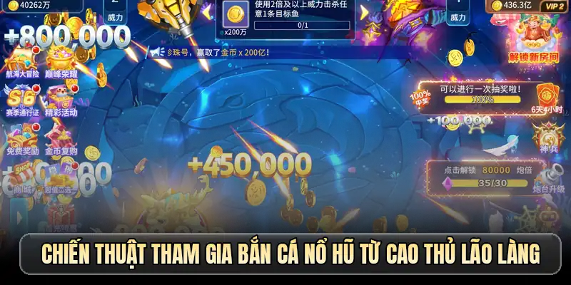 Chiến thuật tham gia bắn cá nổ hũ từ cao thủ lão làng