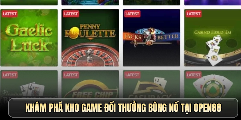 Khám phá kho game đổi thưởng bùng nổ tại OPEN88