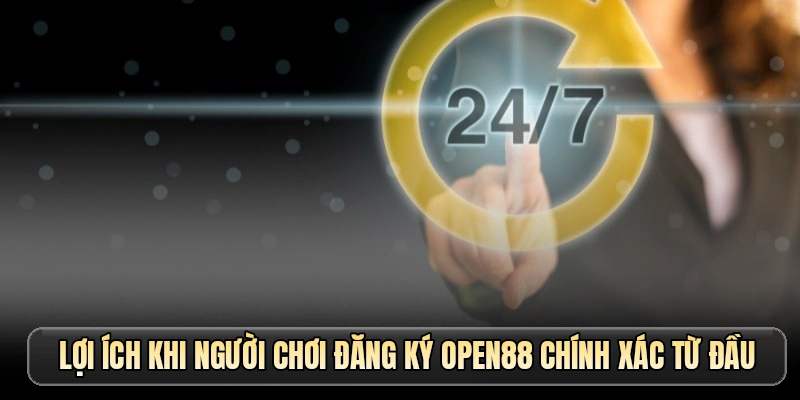 Lợi ích khi người chơi đăng ký OPEN88 chính xác từ đầu