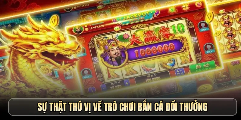 Sự thật thú vị về trò chơi bắn cá đổi thưởng