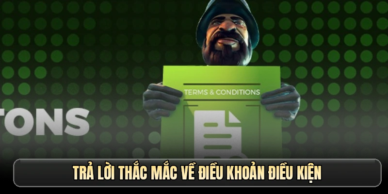 Trả lời thắc mắc về điều khoản điều kiện