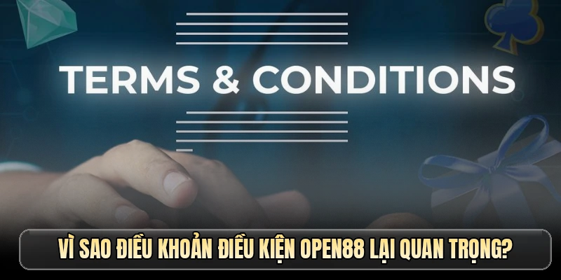 Vì sao điều khoản điều kiện OPEN88 lại quan trọng?